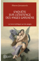 ENQUETE SUR L'EXISTENCE DES ANGES GARDIENS  -  DES ETRES INVISIBLES VEILLENT SUR NOUS - JOVANOVIC, PIERRE - J'AI LU