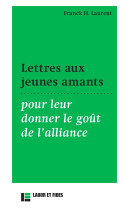 LETTRES AUX JEUNES AMANTS POUR LEUR DONNER LE GOUT DE L-ALLIANCE - LAURENT FRANCK - SLATKINE