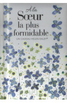 A LA SOEUR LA PLUS FORMIDABLE - EXLEY HELEN - Exley