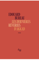 DERNIERES REVERIES D-AKKAD (LES) - BUREAU EDOUARD - LE CHERCHE MIDI