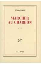 MARCHER AU CHARBON - CLIFF, WILLIAM - GALLIMARD