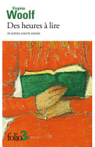 DES HEURES A LIRE ET AUTRES COURTS ESSAIS - WOOLF VIRGINIA - GALLIMARD