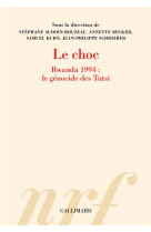 LE CHOC - RWANDA 1994 : LE GENOCIDE DES TUTSI - COLLECTIF - GALLIMARD