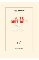 SUITE ORPHIQUE - CHENG FRANCOIS - GALLIMARD