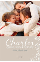 CHARLES. QUAND L-AMOUR DEBORDE - BERGE - MAME