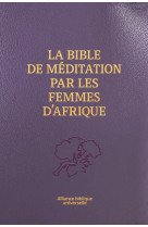 BIBLE MEDITATION FEMMES AFRICAINES SOUPLE, HAUT DE GAMME - COLLECTIF - BIBLIO PAR CERF