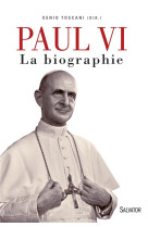 PAUL VI  -  LA BIOGRAPHIE - TOSCANI, XENIO - Salvator