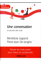 UNE CONVERSATION. LE POUVOIR DES MOTS - LEGRAND B J P J. - Mols