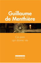 DEVENEZ CE QUE VOUS RECEVEZ - LE SACREMENT DE L-EUCHARISTIE - GUILLAUME DE MENTHIE - SALVATOR