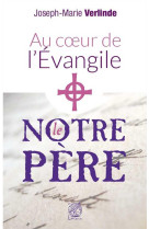 AU COEUR DE L-EVANGILE - LE NOTRE PERE - JOSEPH MARIE VERLIND - Livre ouvert