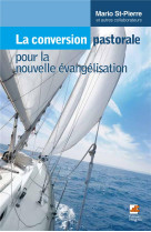 CONVERSION PASTORALE POUR LA NOUVELLE EVAN GELISATION (LA) - MARIO SAINT-PIERRE - NEHEMIE