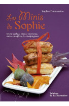 MINIS DE SOPHIE (LES). MINI-CAKES, MINI-VERRINES, MINI-MUFFINS ET COMPAGNIE - DUDEMAINE SOPHIE - MARTINIERE BL