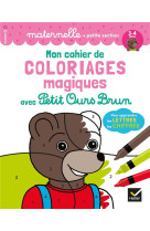 MON CAHIER DE COLORIAGES MAGIQUES AVEC PETIT OURS BRUN  -  POUR APPRENDRE LES LETTRES, LES CHIFFRES - DOUTREMEPUICH, FLORENCE  - HATIER SCOLAIRE