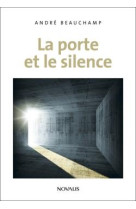 PORTE ET LE SILENCE - BEAUCHAMP A - NOVALIS