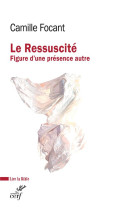 RESSUSCITE (LE) - FIGURE D-UNE PRESENCE AUTRE - FOCANT CAMILLE - CERF