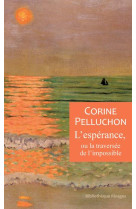 L'ESPERANCE, OU LA TRAVERSEE DE L'IMPOSSIBLE - PELLUCHON, CORINE - Rivages