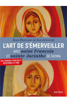 L-ART DE S-EMERVEILLER AVEC SAINT FRANCOIS ET SAINTE JACINTHE DE FATIMA - LOUVENCOURT J-F. - ARTEGE