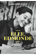 ELLE, EDMONDE - LIAUT JEAN-NOEL - Allary éditions