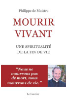 MOURIR VIVANT - PHILIPPE DE MAISTRE - LAURIER