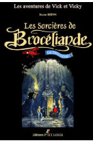 SORCIERES DE BROCELIANDE / LA TRILOGIE (LES - BERTIN BRUNO - P TIT LOUIS