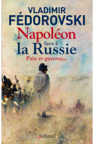 NAPOLEON FACE A LA RUSSIE. PAIX ET GUERRES - PAIX ET GUERRES... - FEDOROVSKI VLADIMIR - BALLAND