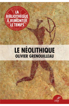 NEOLITHIQUE (LE) - GRENOUILLEAU OLIVIER - CERF