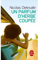 UN PARFUM D-HERBE COUPEE - DELESALLE NICOLAS - Le Livre de poche