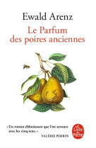 PARFUM DES POIRES ANCIENNES (LE) - ARENZ EWALD - LGF/Livre de Poche