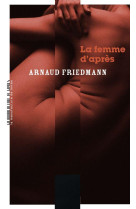 FEMME D-APRES (LA) - FRIEDMANN ARNAUD - MANUFACTURE LIV