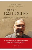 PAOLO DALL-OGLIO ET LA COMMUNAUTE DE DEIR MAR MOUSSA - UN DESERT, UNE HISTOIRE - PELITI/LOMBARDI - TEQUI