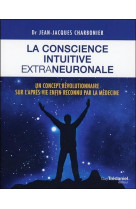 CONSCIENCE INTUITIVE EXTRANEURONALE (LA) - CHARBONNIER J-J. - G. Trédaniel