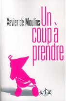 UN COUP A PRENDRE - MOULINS XAVIER DE - DIABLE VAUVERT