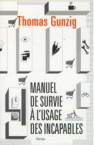 MANUEL DE SURVIE A L USAGE DES INCAPABLES - GUNZIG THOMAS - Au diable Vauvert