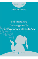 J AI VU NAITRE, J AI VU GRANDIR, J AI VU ENTRER DANS LA VIE - DAGUERRE ZENA - CARMEL