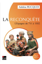 RECONQUETE - L-ESPAGNE DE 711 A 1502 - RUCQUOI ADELINE - CLD