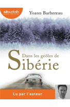 DANS LES GEOLES DE SIBERIE - LIVRE AUDIO 1 CD MP3 - BARBEREAU YOANN - AUDIOLIB