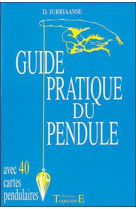 GUIDE PRATIQUE DU PENDULE - JURRIAANSE, D. - TRAJECTOIRE