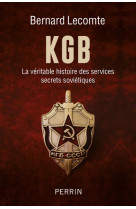 KGB LA VERITABLE HISTOIRE DES SERVICES SECRETS SOVIETIQUES - LECOMTE BERNARD - PERRIN