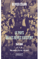 PAYS OU LES REVES EXISTENT (LE) - 1947-1989 - DU FOND DE LEUR SILENCE OBSTINE / LA FIN D-UN MONDE - TO - COJAN OLIVIER - POCKET