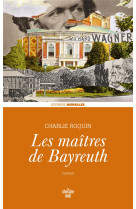 MAITRES DE BAYREUTH (LES) - ROQUIN CHARLIE - LE CHERCHE MIDI