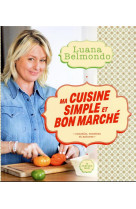 MA CUISINE SIMPLE ET BON MARCHE - BELMONDO LUANA - LE CHERCHE MIDI