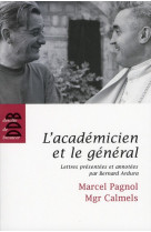 L'ACADEMICIEN ET LE GENERAL  -  LETTRES D'AMITIE - PAGNOL, MARCEL - Desclee De Brouwer