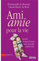 AMI AMIE POUR LA VIE  -  L'AMITIE HOMME-FEMME, UNE NOUVELLE VALEUR SURE - BOYSSON, EMMANUELLE DE - DU ROCHER