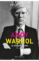 ANDY WARHOL, LE RENARD BLANC - LIAUT JEAN-NOEL - ALLARY