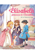 ELISABETH, PRINCESSE A VERSAILLES - ELISABETH T28 LE TRESOR DE COLIN - JAY/DELRIEU - ALBIN MICHEL