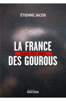 FRANCE DES GOUROUS (LA)- JOURNAL D-UN INFILTRE - JACOB ETIENNE - DU ROCHER