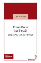 PIERRE FAVRE.NE POUR NE JAMAIS S-ARRETER - EMONET PM - Lessius