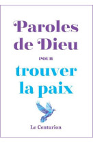 PAROLES DE DIEU POUR TROUVER LA PAIX - CHRISTOPHE RAIMBAULT - Le Centurion