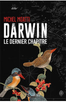 DARWIN, LE DERNIER CHAPITRE - MOATTI MICHEL - HC EDITIONS