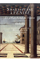 SHAKESPEARE A VENISE - LE MARCHAND DE VENISE ET OTHELLO ILLUSTRES PAR LA RENAISSANCE VENITIENNE - SHAKESPEARE WILLIAM - D. de Selliers